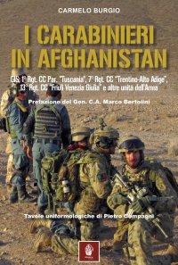 Immagine copertina libro I carabinieri in Afghanistan. GIS, 1° Rgt. CC Par. «Tuscania», 7° Rgt. CC «Trentino-Alto Adige», 13° Rgt. CC « Friuli Venezia Giulia» e altre unità dell'Arma
