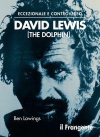 Immagine copertina libro Eccezionale e controverso. David Lewis (The Dolphin)