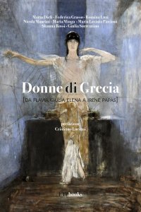 Immagine copertina libro Donne di Grecia (da Flavia Giulia Elena a Irene Papas)