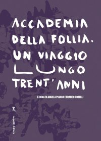Immagine copertina libro Accademia della Follia. Un viaggio lungo trent'anni
