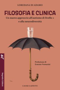 Immagine copertina libro Filosofia e clinica. Un nuovo approccio all’autismo di livello 1 e alla neurodiversità