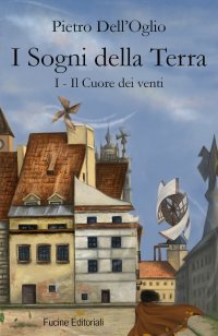 Immagine copertina libro I sogni della Terra. Vol. 1: Il cuore dei venti
