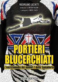 Immagine copertina libro Portieri blucerchiati. L’enciclopedia dei numeri 1 della Sampdoria