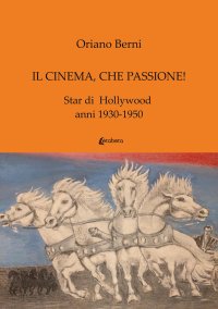 Immagine copertina libro Il cinema, che passione! Star di Hollywood anni 1930-1950