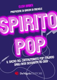 Immagine copertina libro Spirito pop. Il sacro nel cantautorato pop italiano dagli anni sessanta ad oggi
