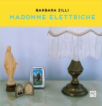 Immagine copertina libro Madonne elettriche. Ediz. a colori