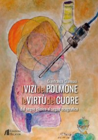 Immagine copertina libro I vizi del polmone. Le virtù del cuore. Dal segno clinico al segno ecografico