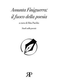 Immagine copertina libro Assunta Finiguerra: il fuoco della poesia