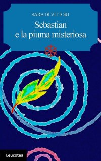 Immagine copertina libro Sebastian e la piuma misteriosa