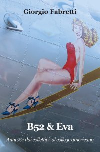 Immagine copertina libro B52&Eva. Anni 70: dai collettivi al college americano