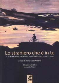 Immagine copertina libro Lo straniero che è in te. Atti del progetto didattico «Le giornate dell'intercultura»