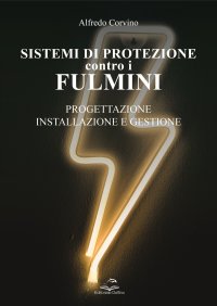 Immagine copertina libro Sistemi di protezione contro i fulmini. Progettazione, installazione e gestione