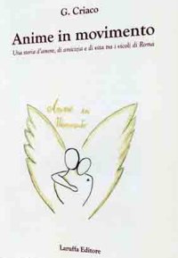 Immagine copertina libro Anime in movimento. Una storia d'amore, di amicizia e di vita tra i vicoli di Roma