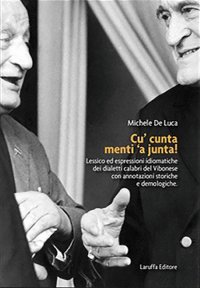 Immagine copertina libro Cu' cunta menti 'a junta! Lessico ed espressioni idiomatiche dei dialetti calabri del Vibonese con annotazioni storiche e demologiche