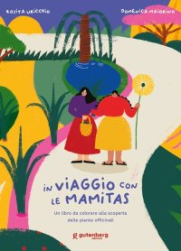 Immagine copertina libro In viaggio con le Mamitas. Un libro da colorare alla scoperta delle piante officinali. Ediz. illustrata