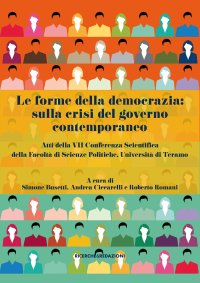 Immagine copertina libro Le forme della democrazia: sulla crisi del governo contemporaneo. Atti della VII Conferenza Scientifica della Facoltà di Scienze Politiche, Università di Teramo