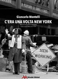 Immagine copertina libro C'era una volta New York. Appunti fotografici e disegnati della Grande Mela nel 1974. Ediz. illustrata