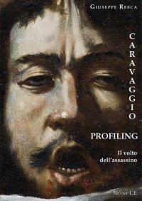 Immagine copertina libro Caravaggio profiling. Il volto dell'assassino