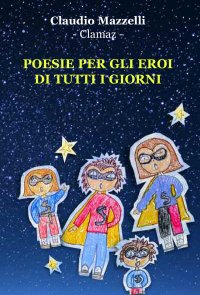 Immagine copertina libro Poesie per gli eroi di tutti i giorni