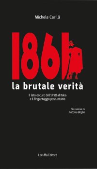 Immagine copertina libro 1861 la brutale verità. Il lato oscuro dell'Unità d'Italia e il brigantaggio postunitario