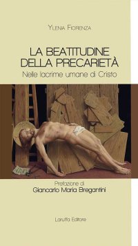 Immagine copertina libro La beatitudine della precarietà. Nelle lacrime umane di Cristo
