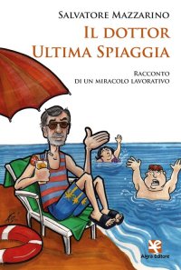 Immagine copertina libro Il dottor Ultima Spiaggia. Racconto di un miracolo lavorativo