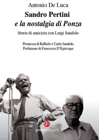 Immagine copertina libro Sandro Pertini e la nostalgia di Ponza. Storia di amicizia con Luigi Sandolo