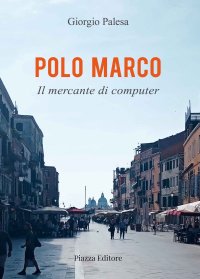 Immagine copertina libro Polo Marco. Il mercante di computer