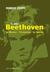 Immagine copertina libro Il mio Beethoven. La musica, l'esistenza, lo spirito