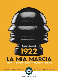 Immagine copertina libro 1922. La mia marcia. Scritti e discorsi della Rivoluzione fascista