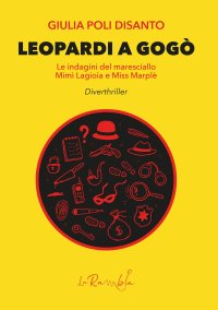 Immagine copertina libro Leopardi a Gogò. Le indagini del maresciallo Mimì Lagioia e Miss Marplè