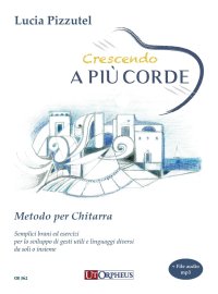 Immagine copertina libro Crescendo a più corde. Metodo per Chitarra. Semplici brani ed esercizi per lo sviluppo di gesti utili e linguaggi diversi da soli o insieme