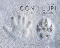 Immagine copertina libro 10 anni con i lupi dei Monti Lessini. Ediz. illustrata
