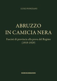Immagine copertina libro Abruzzo in camicia nera. Fascisti di provincia alla prova del Regime (1919-1929)