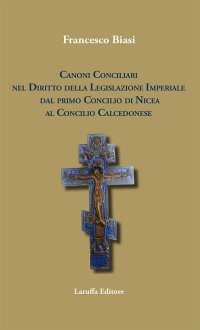 Immagine copertina libro Canoni conciliari nel diritto della legislazione imperiale dal primo Concilio di Nicea al Concilio Calcedonese