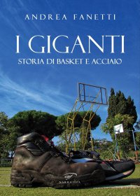 Immagine copertina libro I giganti. Storia di basket e acciaio
