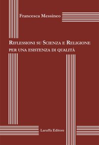 Immagine copertina libro Riflessioni su scienza e religione per una esistenza di qualità