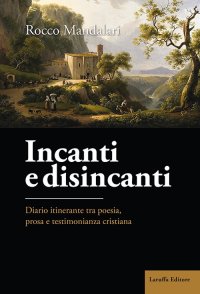 Immagine copertina libro Incanti e disincanti. Diario itinerante tra poesia, prosa e testimonianza cristiana