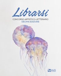 Immagine copertina libro Librarsi. Concorso artistico-letterario