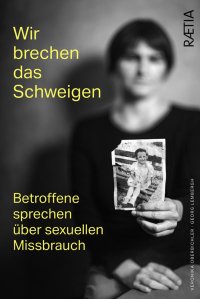 Immagine copertina libro Wir brechen das schweigen. Betroffene sprechen über sexuellen Missbrauch