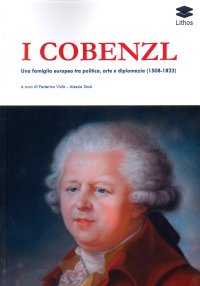Immagine copertina libro I Cobenzl. Una famiglia europea tra politica, arte e diplomazia (1508-1823)