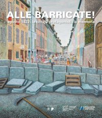 Immagine copertina libro Alle barricate! Agosto 1922: la città, i protagonisti, la memoria