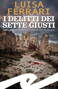 Immagine copertina libro I delitti dei sette giusti. Indagine tra Torino e Calascio per Baldanzi