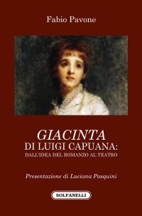 Immagine copertina libro «Giacinta» di Luigi Capuana. Dall'idea del romanzo al teatro