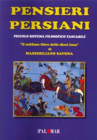 Immagine copertina libro Pensieri persiani. (Piccolo sistema filosofico tascabile). «Il sublime libro delle dieci lune»