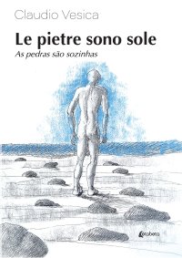 Immagine copertina libro Le pietre sono sole-As pedras sao sozinhas. Ediz. bilingue