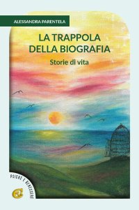 Immagine copertina libro La trappola della biografia. Ediz. integrale