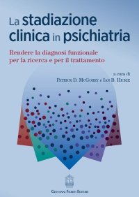 Immagine copertina libro La stadiazione clinica in psichiatria. Rendere la diagnosi funzionale per la ricerca e per il trattamento