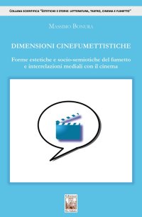 Immagine copertina libro Dimensioni cinefumettistiche. Forme estetiche e socio-semiotiche del fumetto e interrelazioni mediali con il cinema