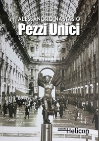 Immagine copertina libro Pezzi unici. Sculture di Alessandro Nastasio. Ediz. illustrata
